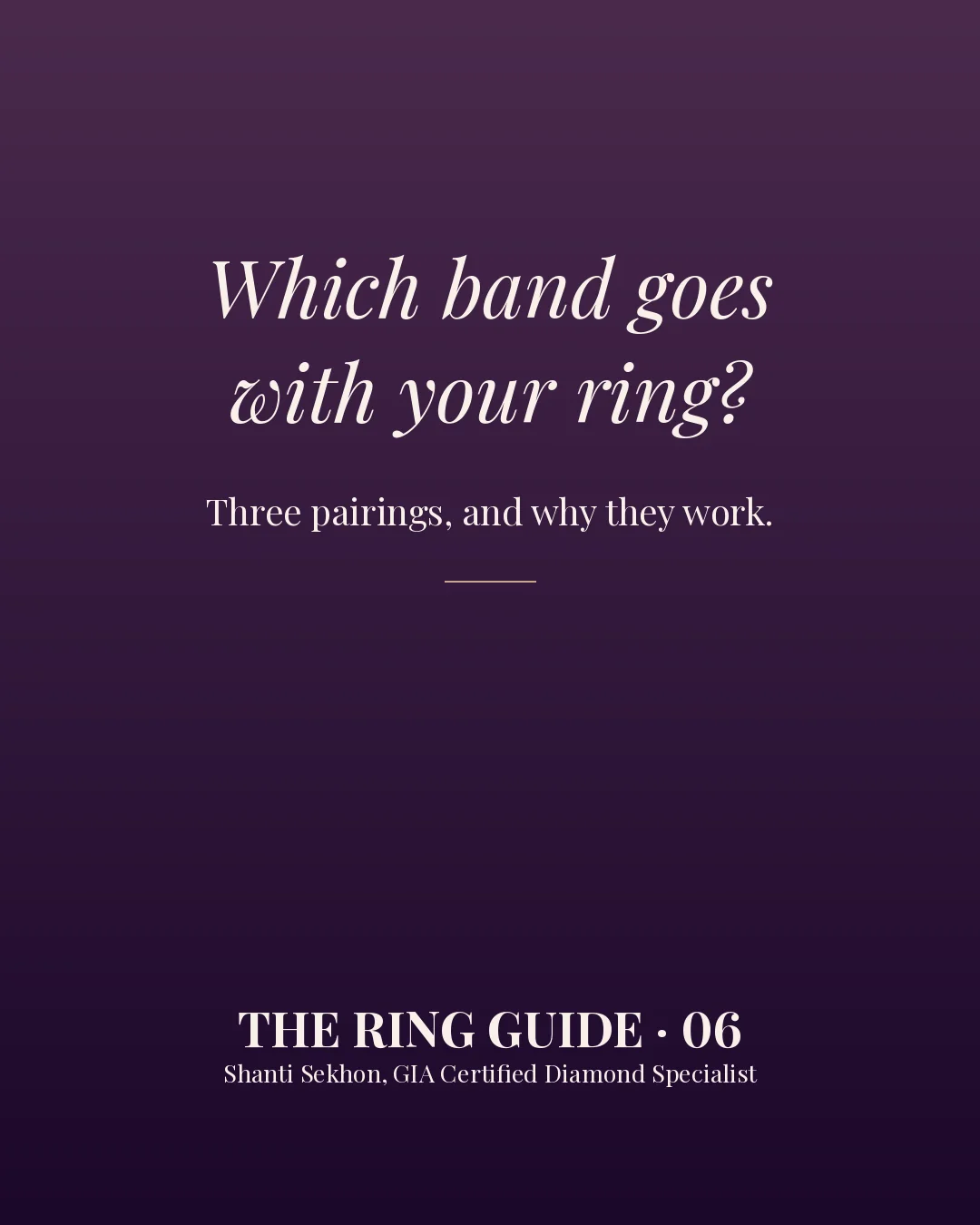 The Ring Guide 06 cover: Which band goes with your ring? Three pairings, and why they work.
